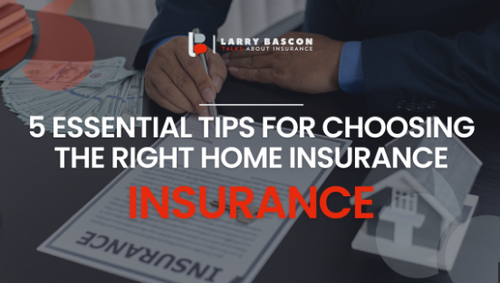 Tips for Choosing the Right Home Insurance Policy